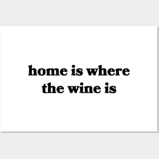 Home is Where the Wine Is Posters and Art